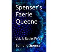 Spenser's Faerie Queene: Vol. 2: Books IV-VII
