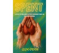SPENT: A Path To Wellness After Thyroidectomy or Hypothyroidism