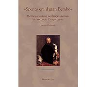 «Spento era il gran Bembo». Metrica e sintassi nei lirici veneziani del secondo Cinquecento