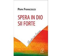 Spera in Dio, sii forte