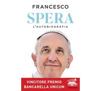 Libri Francesco (Jorge Mario Bergoglio) - Spera. L'autobiografia