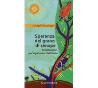 Speranza del grano di senape. Meditazioni per ogni mese dell'anno
