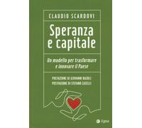 SPERANZA E CAPITALE. UN MODELLO PER TRASFORMARE E INNOVARE IL PAESE - 2024