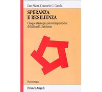 Speranza e resilienza: cinque strategie psicoterapeutiche di Milton H. Erickson