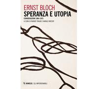 Speranza e utopia. Conversazione 1964-1975 - Bloch Ernst