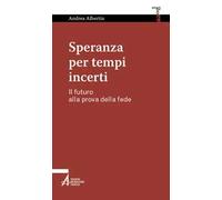Speranza per tempi incerti. Il futuro alla prova della fede