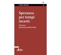 Speranza per tempi incerti. Il futuro alla prova della fede