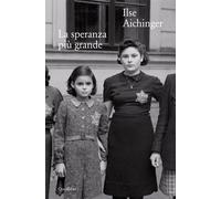 SPERANZA PIÙ GRANDE (LA) - Aichinger Ilse - 2021 - Quodlibet