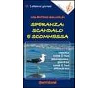 Speranza: scandalo e scommessa. Vecchio come il tuo pessimismo, giovane come il tuo ottimismo