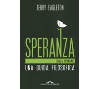 Speranza (senza ottimismo). Una guida filosofica