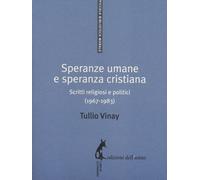 Speranze Umane E Speranza Cristiana. Scritti Religiosi E Politici (1967-1983)
