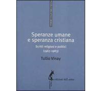 Speranze umane e speranza cristiana. Scritti religiosi e politici (1967-1983)
