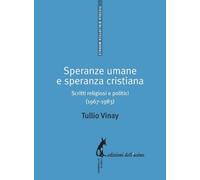 Speranze umane e speranza cristiana. Scritti religiosi e politici (1967-1983) di