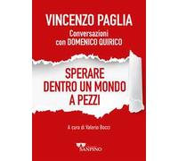 Sperare dentro un mondo a pezzi. Conversazioni con Domenico Quirico
