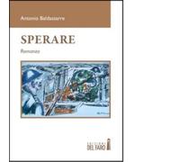 Sperare di Antonio Baldassarre - Edizioni del Faro, 2012