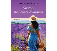 Sperare tra i campi di lavanda