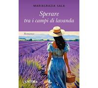 Sperare tra i campi di lavanda
