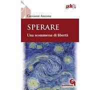 Sperare. Una scommessa di libertà. Nuova ediz.