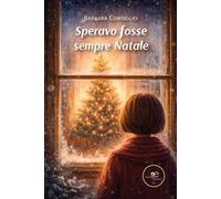 Speravo fosse sempre Natale