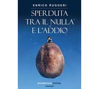 9788867935710 Sperduta tra il nulla e l'addio - Enrico Ruggeri