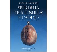 Sperduta tra il nulla e l'addio - 2024 - Sensoinverso Edizioni
