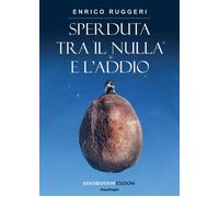 Sperduta tra il nulla e l'addio [Paperback] [Jul 17, 2024] Ruggeri, Enrico