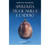Sperduta tra il nulla e l'addio [Paperback] Ruggeri, Enrico