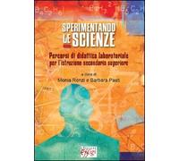 Sperimentando le scienze. Percorsi di didattica laboratoriale per l'istruzione secondaria superiore