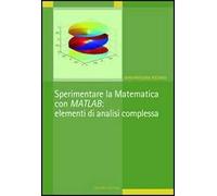 Sperimentare la matematica con MATLAB: elementi di analisi complessa