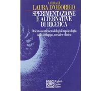 Sperimentazione e alternative di ricerca. Orientamenti metodologici in psi...