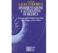 Sperimentazione e alternative di ricerca. Orientamenti metodologici in psicologia dello sviluppo sociale e clinica