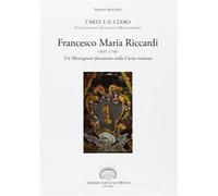 Sperindei, Simona. - Francesco Maria Riccardi (1697-1758). Un monsignore fiorent