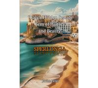 SPERLONGA “Italy’s Hidden Seaside Gem of History and Beauty”