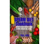 Sperm diet cookbook: Special recipes to boost your fertility without any stress.
