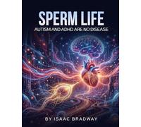 SPERM LIFE: Autism and ADHD Are No Disease