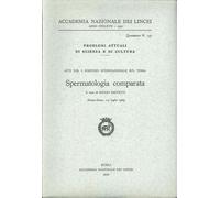Spermatologia comparata - [Accademia Nazionale dei Lincei]