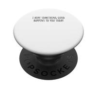 Spero che ti succeda qualcosa di buono oggi PopSockets PopGrip Adesivo