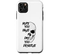 Spero che tu abbia un giorno in cui meriti un divertente teschio motivazionale Custodia per iPhone 11 Pro Max