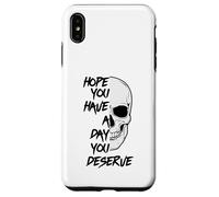 Spero che tu abbia un giorno in cui meriti un divertente teschio motivazionale Custodia per iPhone XS Max