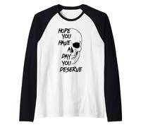 Spero Che tu Abbia Un Giorno in Cui meriti Un Divertente Teschio Motivazionale Maglia con Maniche Raglan