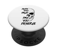 Spero che tu abbia un giorno in cui meriti un divertente teschio motivazionale PopSockets PopGrip Adesivo