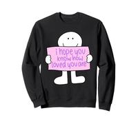 Spero Che tu sappia Quanto Sei Amato Funny Design Felpa