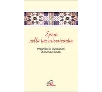 Spero nella tua misericordia. Pensieri e invocazioni di monaci siriani