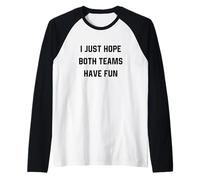 Spero Solo Che entrambe Le Squadre Si divertano a Giocare a Baseball Maglia con Maniche Raglan