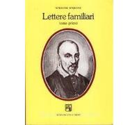 Speroni,Sperone. - Lettere familiari. Tomo primo. Lettere alla figlia Giulia.