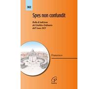 Spes non confundit. Bolla di indizione del Giubileo Ordinario dell'Anno 2025
