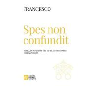 Spes non confundit. Bolla di indizione del Giubileo Ordinario dell'anno 2025