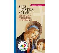 Spes nostra salve. Con Maria pellegrini di speranza. Ediz. a caratteri grandi