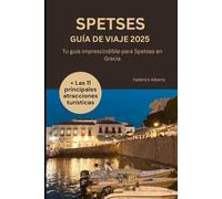 SPETSES GRECIA Guía de viajes 2025: Tu guía imprescindible para Spetses en Grecia