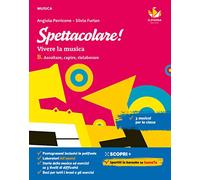 Spettacolare! Vivere la musica. Per la Scuola media. Con e-book. Con espansione online. Ascoltare, capire, rielaborare (Vol. B)